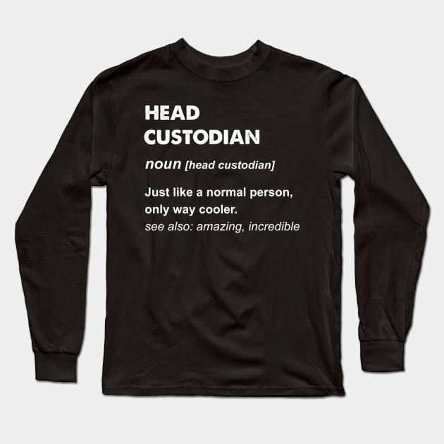 Head Custodian Gift design Long Sleeve T-Shirt by KuTees